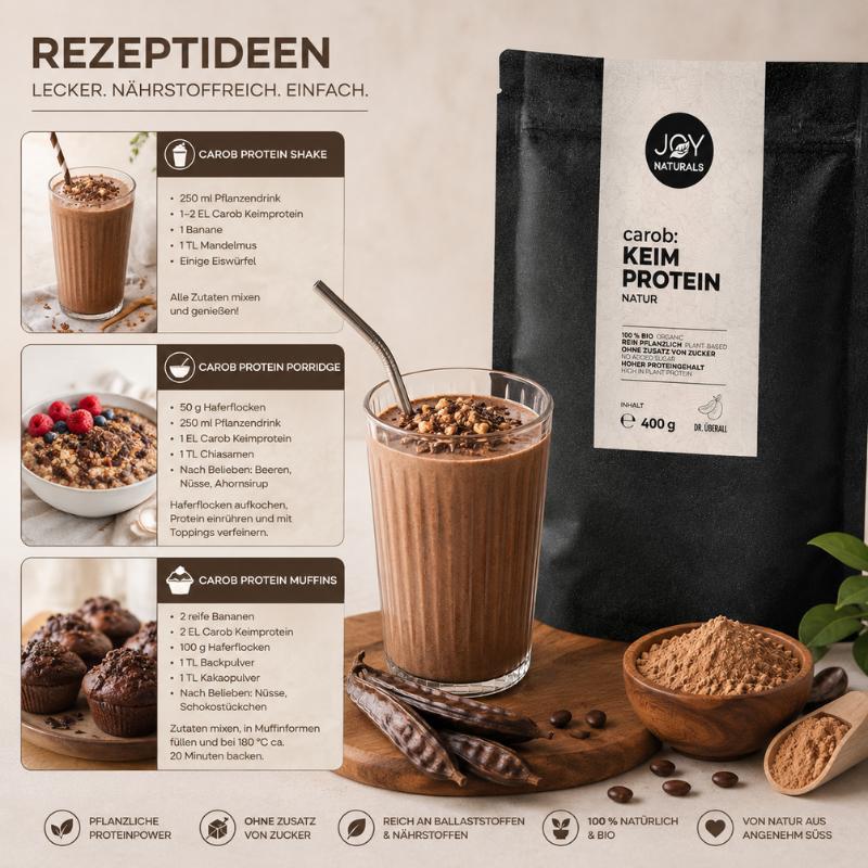 JOY NATURALS Carob Keim Protein 400 g mit Carob-Protein-Shake, Porridge und Muffins als Rezeptideen für eine pflanzliche Ernährung.